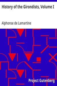 History of the Girondists, Volume I