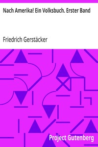 Nach Amerika! Ein Volksbuch. Erster Band