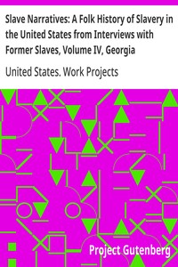 Slave Narratives: A Folk History of Slavery in the United States from Interviews with Former Slaves, Volume IV, Georgia Narratives, Part 3
