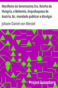 Manifesto da Serenissima Sra. Rainha de Hungria, e Bohemia, Arquiduqueza de Austria, &c. mandado publicar e divulgar pelas provincias, que França domina, fronteiras ao Imperio
