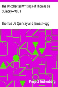 The Uncollected Writings of Thomas de Quincey—Vol. 1