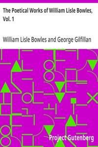The Poetical Works of William Lisle Bowles, Vol. 1