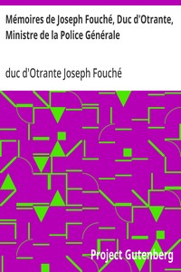 Mémoires de Joseph Fouché, Duc d'Otrante, Ministre de la Police Générale