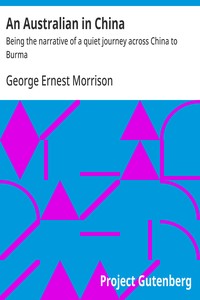 An Australian in China :  Being the narrative of a quiet journey across China to Burma