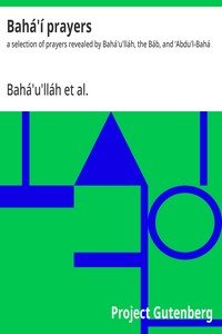 Bahá'í prayers :  a selection of prayers revealed by Bahá'u'lláh, the Báb, and ‘Abdu'l-Bahá