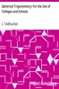 Spherical Trigonometry: For the Use of Colleges and Schools
