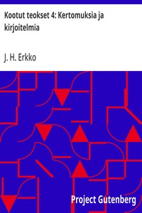 Kootut teokset 4: Kertomuksia ja kirjoitelmia
