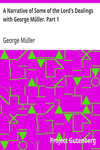 A Narrative of Some of the Lord's Dealings with George Müller. Part 1