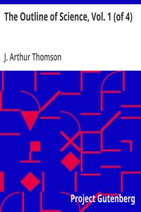 The Outline of Science, Vol. 1 (of 4)
