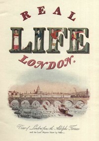 Real Life In London, Volumes I. and II.