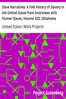 Slave Narratives: A Folk History of Slavery in the United States from Interviews with Former Slaves, Volume XIII, Oklahoma Narratives