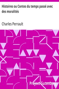 Histoires ou Contes du temps passé avec des moralités