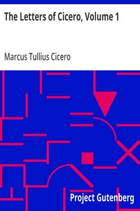 The Letters of Cicero, Volume 1