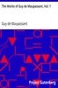 The Works of Guy de Maupassant, Vol. 1