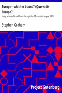 Europe—whither bound? (Quo vadis Europa?) :  being letters of travel from the capitals of Europe in the year 1921