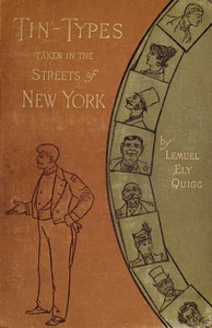 Tin-types taken in the streets of New York :  a series of stories and sketches portraying many singular phases of metropolitan life