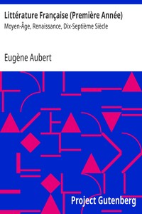 Littérature Française (Première Année) :  Moyen-Âge, Renaissance, Dix-Septième Siècle