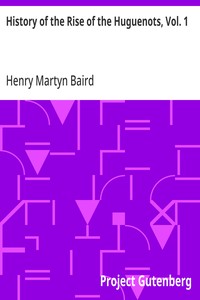 History of the Rise of the Huguenots, Vol. 1