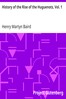 History of the Rise of the Huguenots, Vol. 1