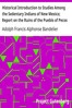 Historical Introduction to Studies Among the Sedentary Indians of New Mexico; Report on the Ruins of the Pueblo of Pecos