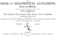 The Book of Ornamental Alphabets, Ancient and Medieval, from the Eighth Century