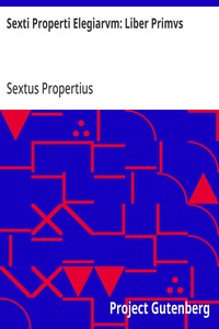 Sexti Properti Elegiarvm: Liber Primvs