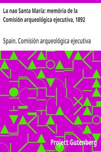 La nao Santa María: memória de la Comisión arqueológica ejecutiva, 1892