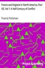 France and England in North America, Part VII, Vol 1: A Half-Century of Conflict