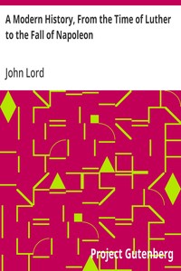 A Modern History, From the Time of Luther to the Fall of Napoleon