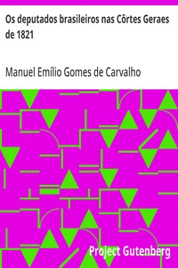 Os deputados brasileiros nas Côrtes Geraes de 1821