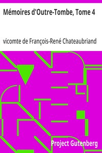 Mémoires d'Outre-Tombe, Tome 4