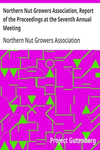 Northern Nut Growers Association, Report of the Proceedings at the Seventh Annual Meeting