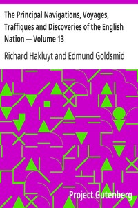 The Principal Navigations, Voyages, Traffiques and Discoveries of the English Nation — Volume 13