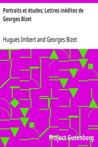 Portraits et études; Lettres inédites de Georges Bizet