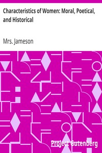 Characteristics of Women: Moral, Poetical, and Historical