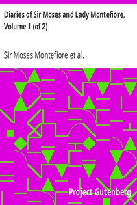 Diaries of Sir Moses and Lady Montefiore, Volume 1 (of 2)