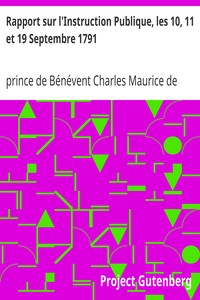 Rapport sur l'Instruction Publique, les 10, 11 et 19 Septembre 1791