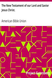 The New Testament of our Lord and Savior Jesus Christ.