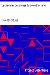 Le chevalier des dames du dolent fortuné