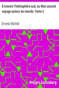 À travers l'hémisphère sud, ou Mon second voyage autour du monde. Tome 2