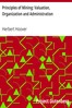 Principles of Mining: Valuation, Organization and Administration