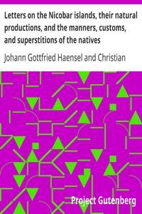 Letters on the Nicobar islands, their natural productions, and the manners, customs, and superstitions of the natives