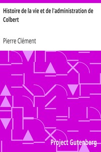 Histoire de la vie et de l'administration de Colbert