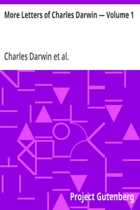 More Letters of Charles Darwin — Volume 1
