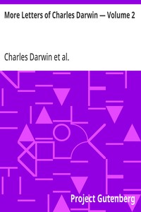 More Letters of Charles Darwin — Volume 2