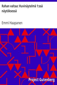 Rahan valtaa: Huvinäytelmä 1:ssä näytöksessä