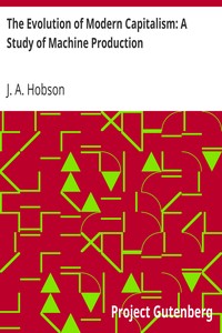 The Evolution of Modern Capitalism: A Study of Machine Production