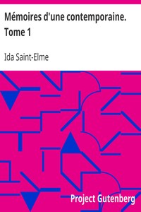 Mémoires d'une contemporaine. Tome 1