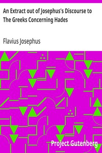 An Extract out of Josephus's Discourse to The Greeks Concerning Hades
