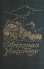 Arizona's yesterday :  Being the narrative of John H. Cady, pioneer
